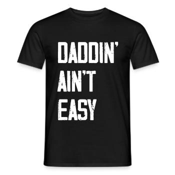 Daddin Ain't Easy - Männer T-Shirt - Schwarz - Vorne - AI Model Male 178 light (178cm)