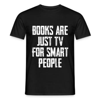 Books Are Just TV For Smart People - Männer T-Shirt - Schwarz - Vorne - AI Model Male 178 light (178cm)