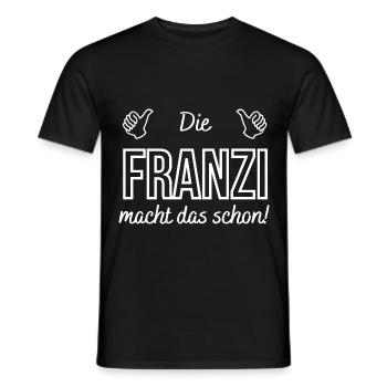 Damen Die Franzi Franziska macht das schon! - Männer T-Shirt - Schwarz - Vorne - AI Model Male 178 light (178cm)