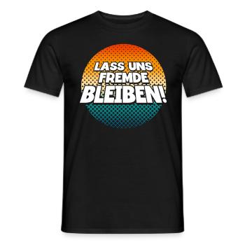 Lass Uns Fremde Bleiben - Männer T-Shirt - Schwarz - Vorne - AI Model Male 178 light (178cm)