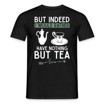 Aber Eigentlich Hätte Ich Lieber Nichts Als Tee - Männer T-Shirt - Schwarz - Vorne - AI Model Male 178 light (178cm)