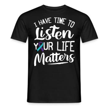 Ich Muss Zuhören, Dein Leben Ist Wichtig - Männer T-Shirt - Schwarz - Vorne - AI Model Male 178 light (178cm)