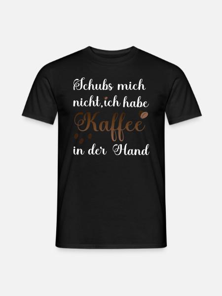 Schubs nicht Kaffee Büro Arbeit - Männer T-Shirt - Schwarz
