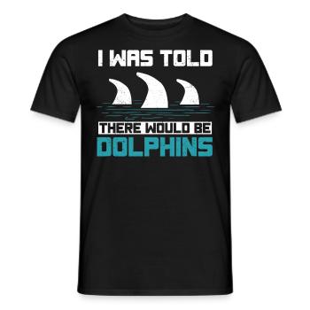 I was told that there would be dolphins - Men's T-Shirt - black - Front - AI Model Male 178 light (178cm)