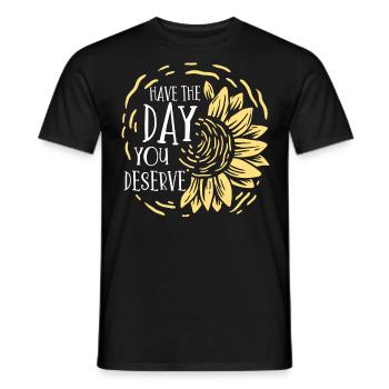 Haben Sie Den Tag, Den Sie Verdienen, Motivierend - Männer T-Shirt - Schwarz - Vorne - AI Model Male 178 light (178cm)