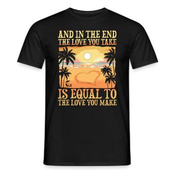 The Love You Take Is Equal To The Love you Make - Männer T-Shirt - Schwarz - Vorne - AI Model Male 178 light (178cm)