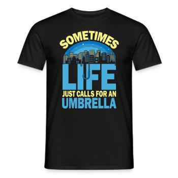 Sometimes Life Just Calls For An Umbrella - Männer T-Shirt - Schwarz - Vorne - AI Model Male 178 light (178cm)