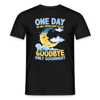 One Day We Will Never Have To Say Goodbye Only - Männer T-Shirt - Schwarz - Vorne - AI Model Male 178 light (178cm)