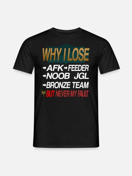LOL WHY I LOSE - Männer T-Shirt - Schwarz