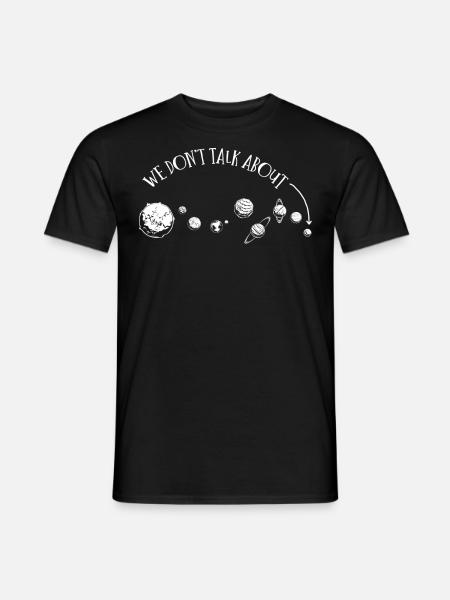 Wir Reden Nicht Über Pluto, Planeten, Pluto - Männer T-Shirt - Schwarz