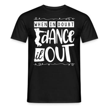 Wenn Sie Zweifel Haben, Tanzen Sie Es Aus - Männer T-Shirt - Schwarz - Vorne - AI Model Male 178 light (178cm)