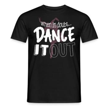 Wenn Sie Zweifel Haben, Tanzen Sie Es Aus - Männer T-Shirt - Schwarz - Vorne - AI Model Male 178 light (178cm)