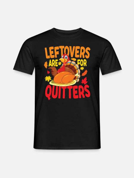 Leftovers Are For Quitters - Männer T-Shirt - Schwarz
