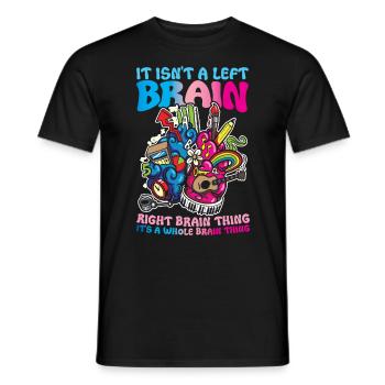 It Isn't A Left Brain Right Brain Thing Its A - Männer T-Shirt - Schwarz - Vorne - AI Model Male 178 light (178cm)