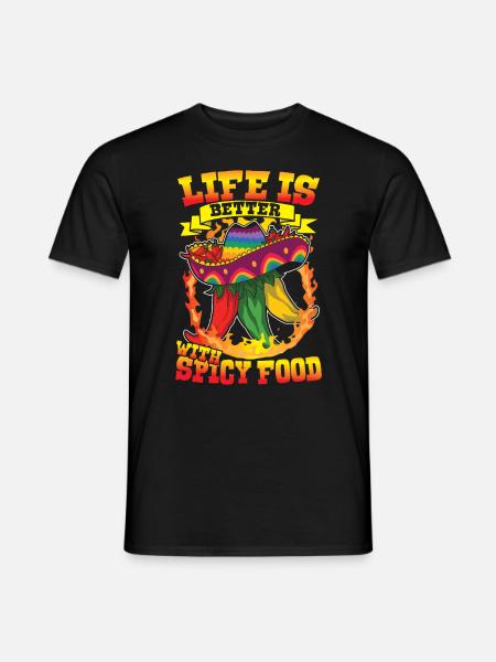 Life Is Better With Spicy Food für Fans von - Männer T-Shirt - Schwarz