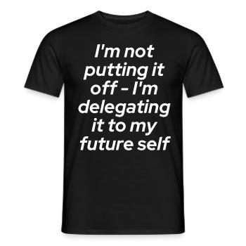 Don't put it off - delegate!!! - Men's T-Shirt - black - Front - AI Model Male 178 light (178cm)