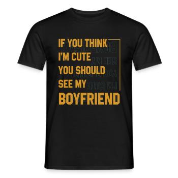 If You Think I'm Cute You Should See My Boyfriend - Men's T-Shirt - black - Front - AI Model Male 178 light (178cm)