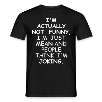I'm actually not funny | funny sayings - Men's T-Shirt - black - Front - AI Model Male 178 light (178cm)