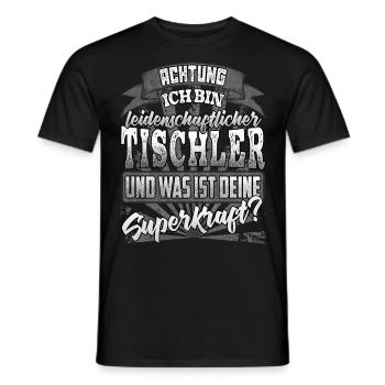 Tischler und was ist deine Superkraft - Männer T-Shirt - Schwarz - Vorne - AI Model Male 178 light (178cm)