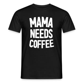 Mama Needs Coffee - Mother's Day Funny Gift - Men's T-Shirt - black - Front - AI Model Male 178 light (178cm)