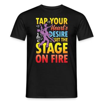 Tap Your Heart's Desire Set The Stage On Fire - Männer T-Shirt - Schwarz - Vorne - AI Model Male 178 light (178cm)