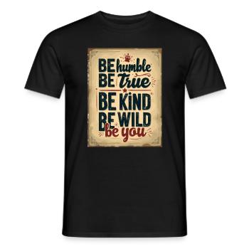 Inspirierend Sei bescheiden Sei wahr Sei wild - Männer T-Shirt - Schwarz - Vorne - AI Model Male 178 light (178cm)