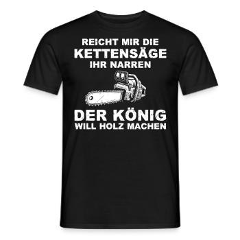 Reicht mir die kettensäge ihr narren der könig - Männer T-Shirt - Schwarz - Vorne - AI Model Male 178 light (178cm)