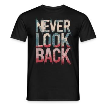 Never Look Back Ermutigendes Motivationszitat - Männer T-Shirt - Schwarz - Vorne - AI Model Male 178 light (178cm)