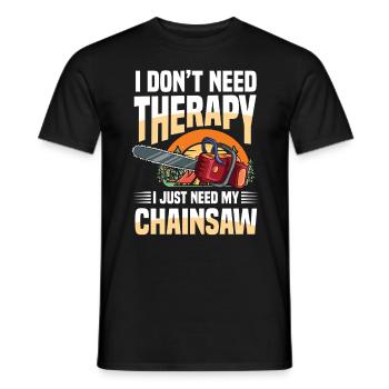 I Don't Need Therapy I Just Need My Chainsaw - Männer T-Shirt - Schwarz - Vorne - AI Model Male 178 light (178cm)
