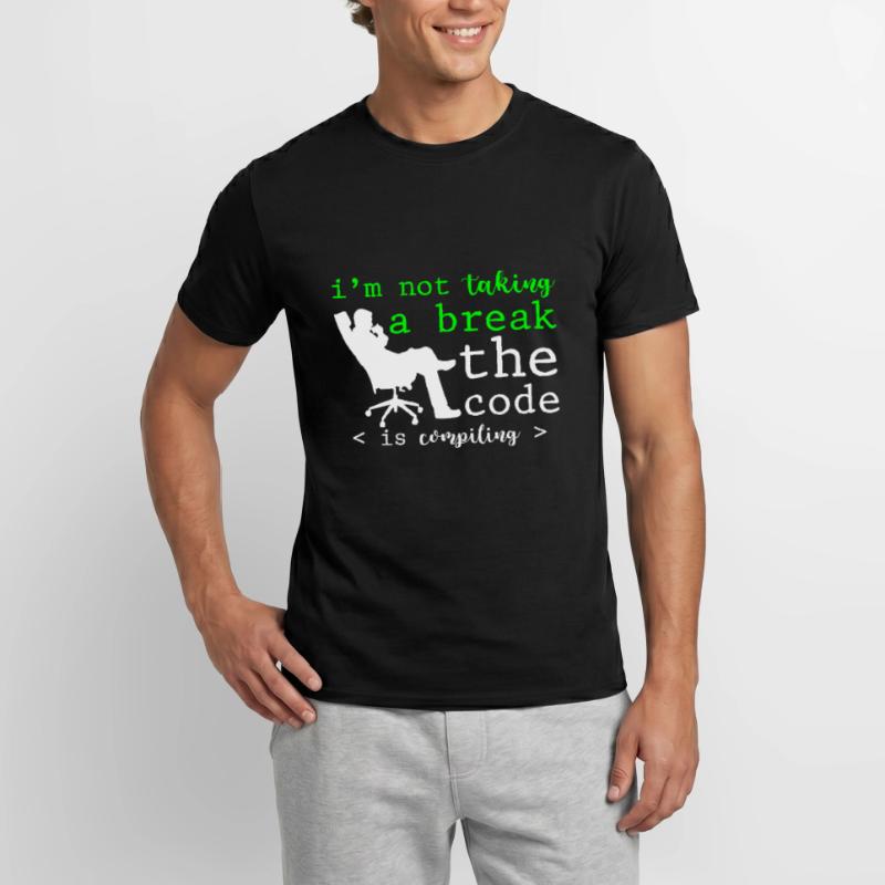 I'm Not Taking A Break, The Code Is Compiling 2 Men’s T-shirt