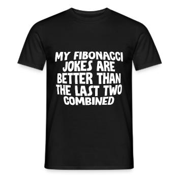 My Fibonacci Jokes Are Better Than The Last Two - Men's T-Shirt - black - Front - AI Model Male 178 light (178cm)