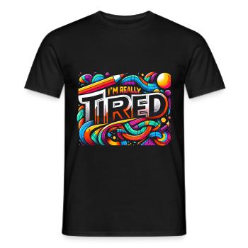 I'm Really Tired 7 - Männer T-Shirt - Schwarz - Vorne - AI Model Male 178 light (178cm)