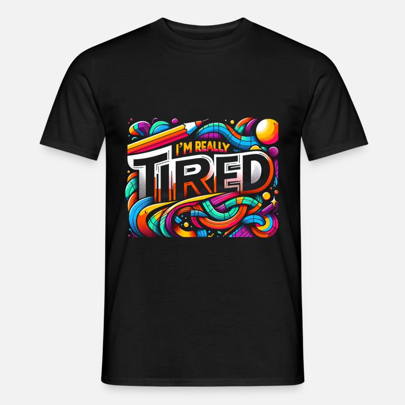 I'm Really Tired 7 - Männer T-Shirt - Schwarz