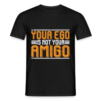 Your Ego Is Not Your Amigo 34 - Men's T-Shirt - black - Front - AI Model Male 178 light (178cm)