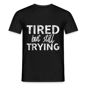 Tired But Still Trying 5 - Männer T-Shirt - Schwarz - Vorne - AI Model Male 178 light (178cm)