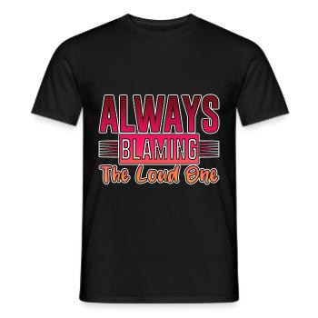Always Blaming The Loud One 4 - Men's T-Shirt - black - Front - AI Model Male 178 light (178cm)