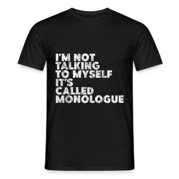 I'm Not Talking To Myself, It's Called Monologue 2 - Men's T-Shirt - black - Front - AI Model Male 178 light (178cm)