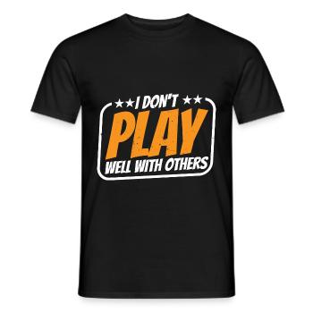 I Don't Play Well With Others 18 - Männer T-Shirt - Schwarz - Vorne - AI Model Male 178 light (178cm)