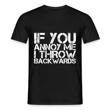 If You Annoy Me, I Throw Backwards - Männer T-Shirt - Schwarz - Vorne - AI Model Male 178 light (178cm)
