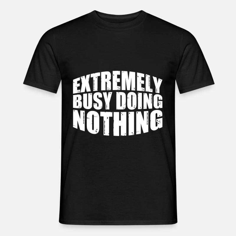 Extremely Busy Doing Nothing 18 - Männer T-Shirt - Schwarz