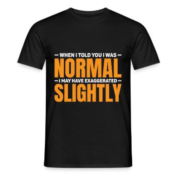 My 'Normal' Might Be An Exaggeration 3 - Men's T-Shirt - black - Front - AI Model Male 178 light (178cm)