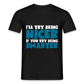 I'll Try Being Nicer If You Try Being Smarter - Men's T-Shirt - black - Front - AI Model Male 178 light (178cm)