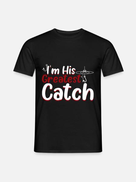 I'm His Greatest Catch 3 - Männer T-Shirt - Schwarz
