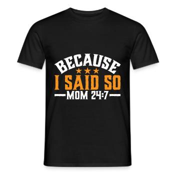 Because I Said So - Mom 24:7 30 - Men's T-Shirt - black - Front - AI Model Male 178 light (178cm)