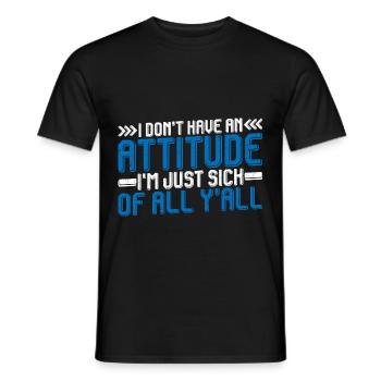 N’ayez pas d’attitude, j’en ai juste marre de tous Yall3 - T-shirt homme - noir - Devant - AI Model Male 178 light (178cm)