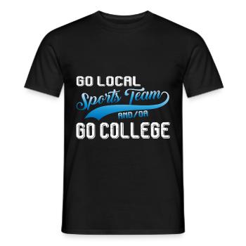 Go Local Sports Team And/Or Go College 12 - Männer T-Shirt - Schwarz - Vorne - AI Model Male 178 light (178cm)