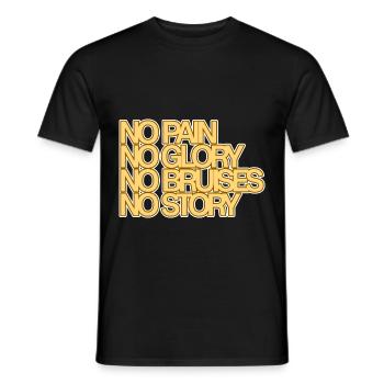 No Pain No Glory No Bruises No Story - Männer T-Shirt - Schwarz - Vorne - AI Model Male 178 light (178cm)