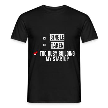 Single Taken Too Busy Building My Startup 4 - Männer T-Shirt - Schwarz - Vorne - AI Model Male 178 light (178cm)