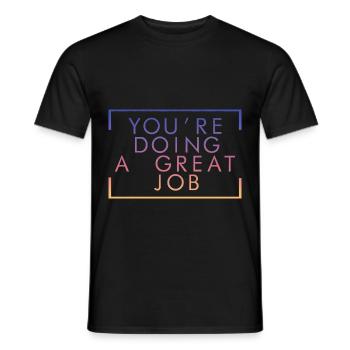 You're Doing A Great Job 2 - Men's T-Shirt - black - Front - AI Model Male 178 light (178cm)