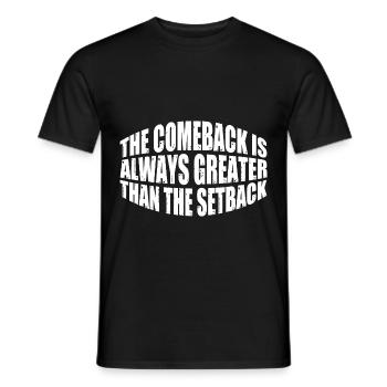 The Comeback Is Always Greater Than The Setback 28 - Men's T-Shirt - black - Front - AI Model Male 178 light (178cm)